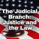 Civics The Judicial Branch: Justice and the Law