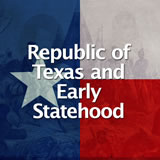 Texas History Republic of Texas and Early Statehood