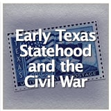Texas Studies Early Texas Statehood and the Civil War