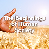 Ancient World History The Beginnings of Human Society